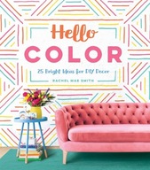 Hello Color: 25 Bright Ideas for DIY Decor Smith