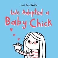We Adopted A Baby Chick Smith Lori Joy
