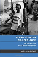 Female Soldiers in Sierra Leone: Sex, Security,