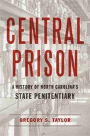 Central Prison: A History of North Carolina s