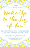 Wake Up To The Joy Of You: 52 Meditations And