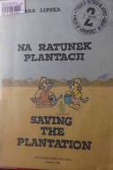 Na Ratunek Plantacji Saving The Plantation -