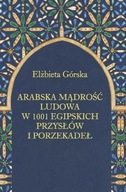 Arabska mądrość ludowa w 1001 egipskich przysłów i porzekadeł Elżbieta