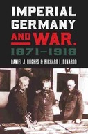 Imperial Germany and War, 1871-1918 Hughes Daniel