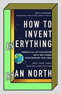 How to Invent Everything RYAN NORTH