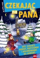 CZEKAJĄC NA PANA. GRY, ZABAWY, REBUSY, KRZYŻÓWKI I KOLOROWANKI NA ADWENT