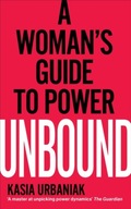 Unbound: A Woman s Guide To Power Urbaniak Kasia