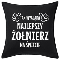 NAJLEPSZY ŻOŁNIERZ NA ŚWIECIE poduszka prezent