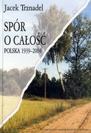 SPÓR O CAŁOŚĆ POLSKA 1939-2004 - JACEK TRZNADEL