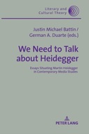We Need to Talk About Heidegger: Essays Situating