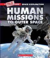 Human Missions to Outer Space (A True Book: Space