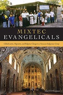 Mixtec Evangelicals: Globalization, Migration,