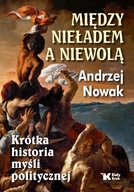 Między nieładem a niewolą Andrzej Nowak