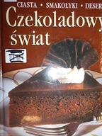 Czekoladowy świat ciast, smakołyków i deserów