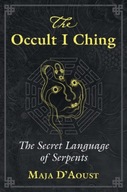 The Occult I Ching: The Secret Language of