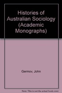 Histories Of Australian Sociology Germov John