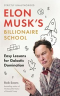 Elon Musk s Billionaire School: Easy Lessons for