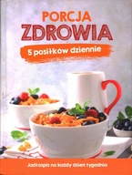 PORCJA ZDROWIA - 5 POSIŁKÓW DZIENNIE