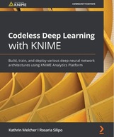 Codeless Deep Learning with KNIME: Build, train, and deploy variousKSIĄŻKA