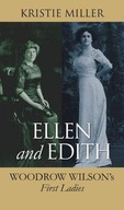 Ellen and Edith: Woodrow Wilson s First Ladies