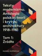 Teksty modernizmu Antologia polskiej teorii i krytyki architektury 1918-198