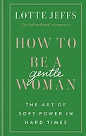 How to be a Gentlewoman: The Art of Soft Power in