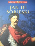 Władcy Polski Tom 39 Jan III Sobieski