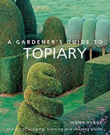A Gardener s Guide to Topiary: The art of