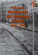 NAZEWNICTWO ULIC WROCŁAWIA 1945-1994- Kędziora