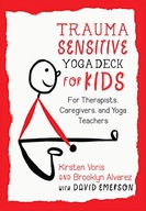 Trauma-Sensitive Yoga Deck for Kids: For