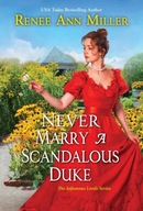 Never Marry a Scandalous Duke Miller Renee Ann