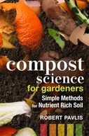 Compost Science for Gardeners: Simple Methods for