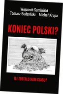 Koniec Polski? Ile zostało nam czasu?