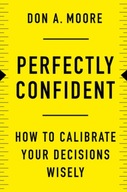 Perfectly Confident: How to Calibrate Your