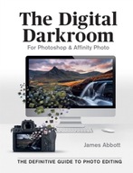 The Digital Darkroom: The Definitive Guide to