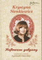 HAFTOWANE GAŁGANY - KRYSTYNA SIENKIEWICZ AUTOGRAF