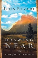 Drawing Near: A Life of Intimacy with God Bevere