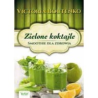 Zielone koktajle. Victoria Boutenko OUTLET