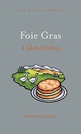 FOIE GRAS: A GLOBAL HISTORY EDIBLE - Norman Kolpas [KSIĄŻKA]