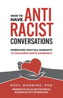 HOW TO HAVE ANTIRACIST CONVERSATIONS - Roxy Mannin