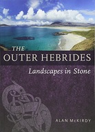 The Outer Hebrides: Landscapes in Stone McKirdy