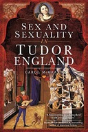 SEX AND SEXUALITY IN TUDOR ENGLAND - Carol Mcgrath [KSIĄŻKA]