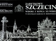 Zabytkowy Szczecin widoki z końca XX wieku