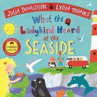 What the Ladybird Heard at the Seaside Julia Donaldson