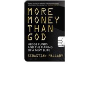 More Money Than God: Hedge Funds and the Making