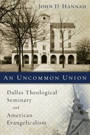 An Uncommon Union: Dallas Theological Seminary