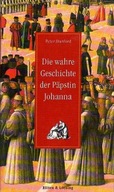 18203 Die wahre Geschichte der Päpstin Johanna.