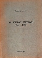 Na scenach Katowic 1945-1990 Andrzej Linert SPK