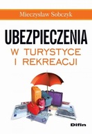 Ubezpieczenia w turystyce i rekreacji - Mieczysław Sobczyk | Ebook
