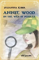 ANNIE WOOD IN THE WEB OF PUZZLES, ZUZANNA KAWA